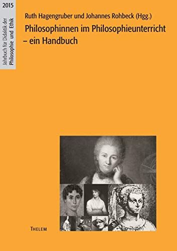 Philosophinnen im Philosophieunterricht: Ein Handbuch (Jahrbuch für Didaktik der Philosophie und Ethik)