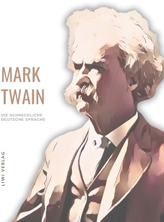 Mark Twain: Die schreckliche deutsche Sprache. Neuausgabe