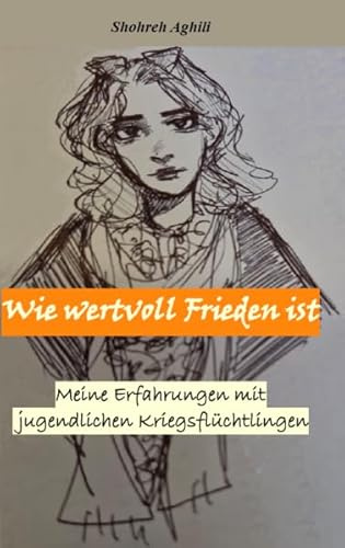 Wie wertvoll Frieden ist: Meine Erfahrungen mit jugendlichen Kriegsflüchtlingen