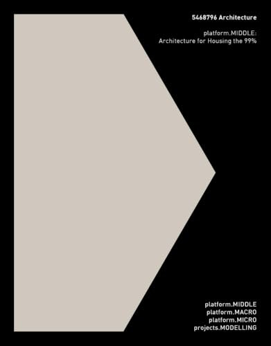5468796 Architecture: platform.MIDDLE: Architecture for Housing the 99%