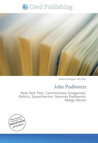 John Podhoretz: New York Post, Commentary (magazine), Politics, Speechwriter, Norman Podhoretz, Midge Decter
