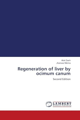 Regeneration of liver by ocimum canum: Second Edition