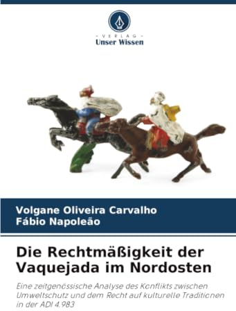 Die Rechtmäßigkeit der Vaquejada im Nordosten: Eine zeitgenössische Analyse des Konflikts zwischen Umweltschutz und dem Recht auf kulturelle Traditionen in der ADI 4.983