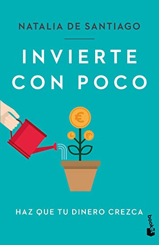 Invierte con poco: Haz que tu dinero crezca (Empresa y Talento)