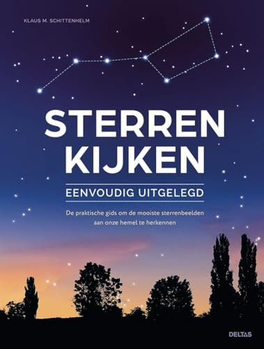 Sterren kijken eenvoudig uitgelegd: de praktische gids om de mooiste sterrenbeelden aan onze hemel te herkennen