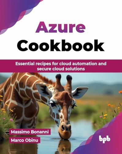 Azure Cookbook: Essential recipes for cloud automation and secure cloud solutions (English Edition)