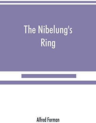 The Nibelung's ring, English words to Richard Wagner's Der ring des Nibelungen, in the alliterative verse of the original
