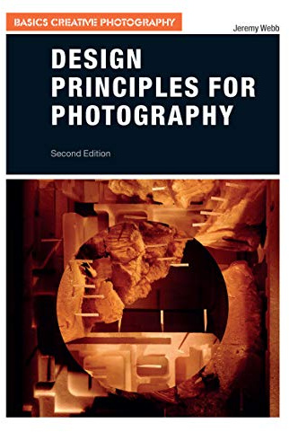 Design Principles for Photography (Basics Creative Photography)