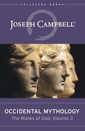 Occidental Mythology: The Masks of God Volume 3 (Masks of God, 3) (The Masks of God, 3)