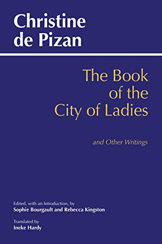 Book of the City of Ladies and Other Writings (Hackett Classics)
