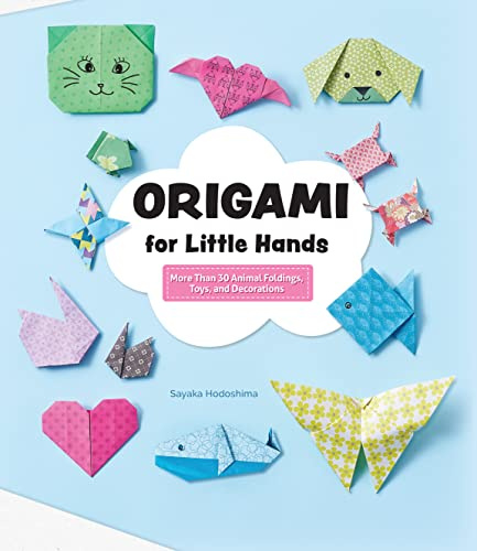 Origami for Little Hands: More Than 30 Animal Foldings, Toys, and Decorations (Happy Fox Books) Kid-Friendly Paper-Folding Projects for Sea Animals, Farm Animals, Hearts, and More, for Ages 4-7