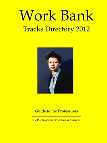 Work Bank: Tracks Directory 2012: Guide to the Professions
