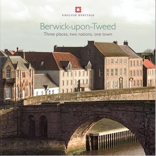 Berwick-upon-Tweed: Three places, two nations, one town (Informed Conservation)