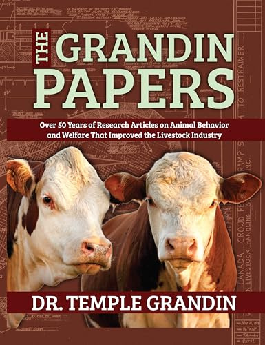The Grandin Papers: Over 50 Years of Research on Animal Behavior and Welfare that Improved the Livestock Industry