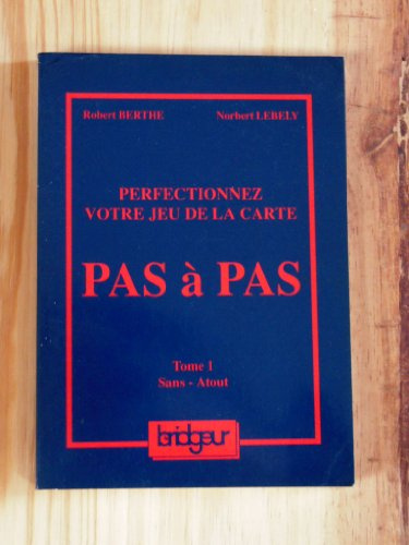 Perfectionnez votre jeu de la carte - PAS à PAS - tome 1- Sans-Atout
