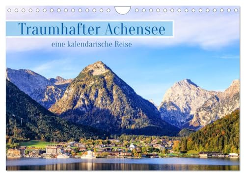 Traumhafter Achensee - eine kalendarische Reise (Wandkalender 2026 DIN A4 quer), CALVENDO Monatskalender: Jahresbegleiter für Liebhaber von Bergseen (CALVENDO Natur)
