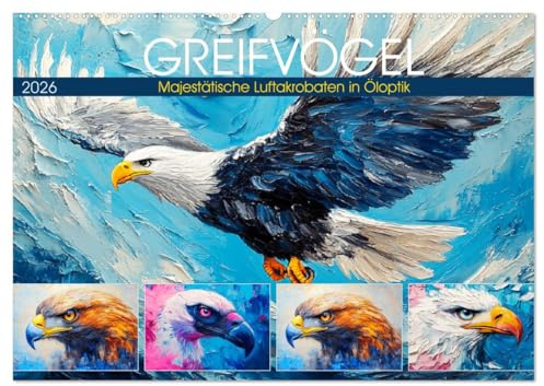 Greifvögel. Majestätische Luftakrobaten in Öloptik (Wandkalender 2026 DIN A2 quer), CALVENDO Monatskalender: Künstlerische Vogelportraits in tollen Farben (CALVENDO Tiere)