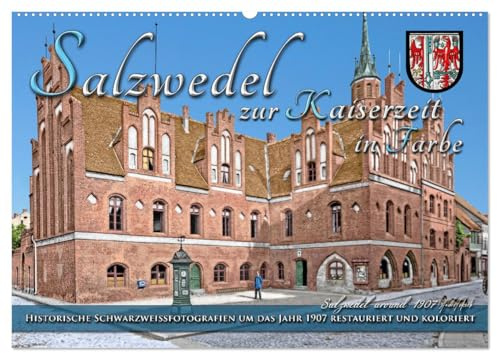 Salzwedel zur Kaiserzeit in Farbe - Fotos restauriert und koloriert (Wandkalender 2026 DIN A2 quer), CALVENDO Monatskalender: Der Alltag der schönen ... Farben zu neuem Leben. (CALVENDO Orte)