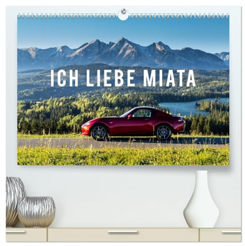 Ich liebe Miata (hochwertiger Premium Wandkalender 2026 DIN A2 quer), Kunstdruck in Hochglanz: Ein unvergessliches Erlebnis mit Mazda MX-5! Fahren Sie mit! (CALVENDO Technologie)