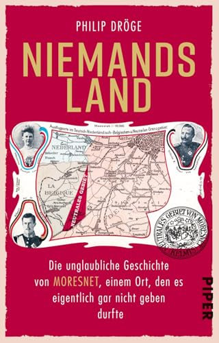 Niemands Land: Die unglaubliche Geschichte von Moresnet, einem Ort, den es eigentlich gar nicht geben durfte