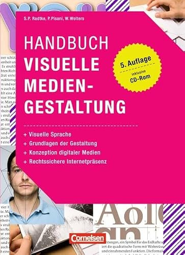 Medienkompetenz: Handbuch Visuelle Mediengestaltung: Visuelle Sprache - Grundlagen der Gestaltung - Konzeption digitaler Medien - Rechtssichere Internetpräsenz. Buch mit CD-ROM