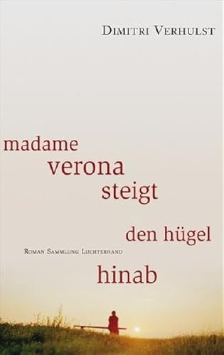 Madame Verona steigt den Hügel hinab: Roman