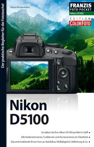 Fotopocket Nikon D5100: So haben Sie IHre Nikon D5100 perfekt im Griff. Alle Bedienelemente, Funktionen und Kameramenüs im Überblick. Das ... zu Autofokus, Weißabgleich, Belichtung & Co.