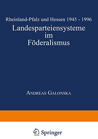 Landesparteiensysteme im Föderalismus: Rheinland-Pfalz und Hessen 1945 - 1996 (DUV Sozialwissenschaft)