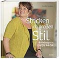 Stricken im großen Stil - Strickdesigns in Größe 44 - 54