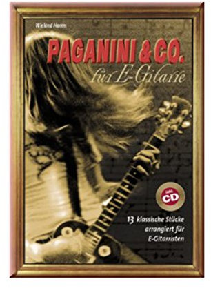 Paganini & Co. für E-Gitarre: 13 klassische Stücke arrangiert für E-Gitarristen. Elektro-Gitarre.