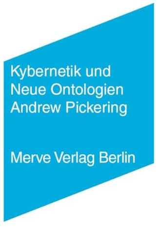 Kybernetik und Neue Ontologien (Internationaler Merve Diskurs: Perspektiven der Technokultur)