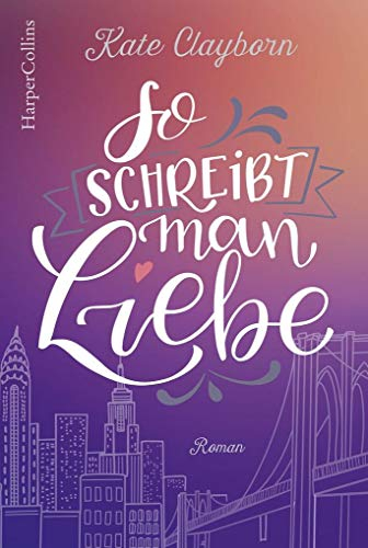 So schreibt man Liebe: Roman