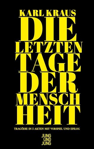 Die letzten Tage der Menschheit: Tragödie in 5 Akten mit Vorspiel und Epilog