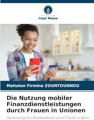 Die Nutzung mobiler Finanzdienstleistungen durch Frauen in Unionen: Die Nutzung von Mobiltelefonen durch Frauen in Benin