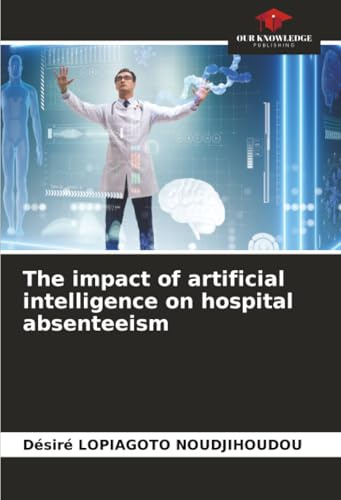 The impact of artificial intelligence on hospital absenteeism