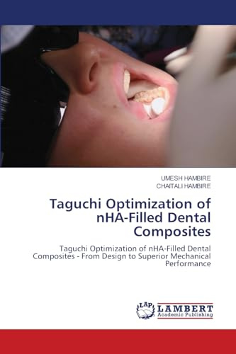 Taguchi Optimization of nHA-Filled Dental Composites: Taguchi Optimization of nHA-Filled Dental Composites - From Design to Superior Mechanical Performance