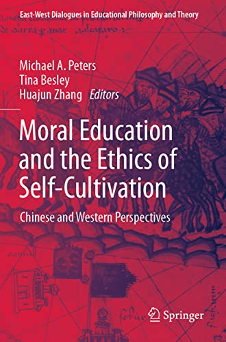 Moral Education and the Ethics of Self-Cultivation: Chinese and Western Perspectives (East-West Dialogues in Educational Philosophy and Theory)