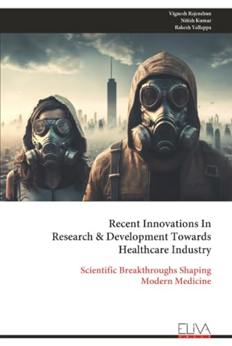Recent Innovations In Research & Development Towards Healthcare Industry: Scientific Breakthroughs Shaping Modern Medicine