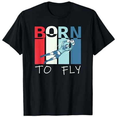 Born To Fly - Witziges Torwart Torhüter Fussball Fußball T-Shirt