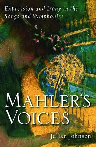 Mahler's Voices: Expression and Irony in the Songs and Symphonies