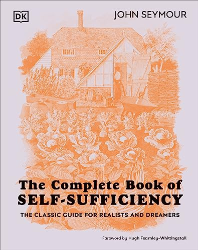 DK The Complete Book of Self-Sufficiency The Classic Guide for Realists and Dreamers.