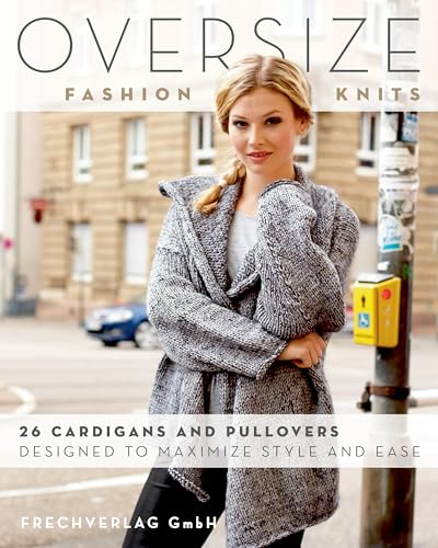 Oversize Fashion Knits: 26 Cardigans and Pullovers Designed to Maximize Style and Ease