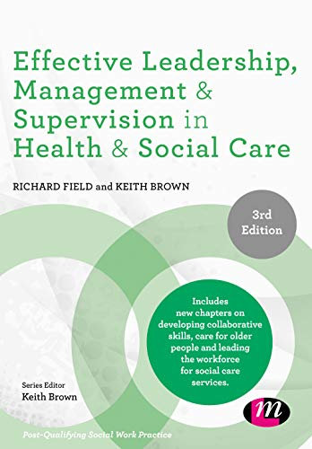 Effective Leadership, Management and Supervision in Health and Social Care (Post-Qualifying Social Work Practice Series)
