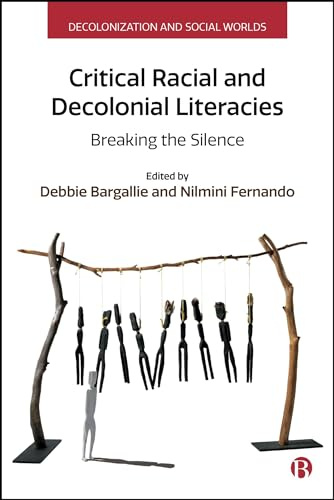 Critical Racial and Decolonial Literacies: Breaking the Silence (Decolonization and Social Worlds)