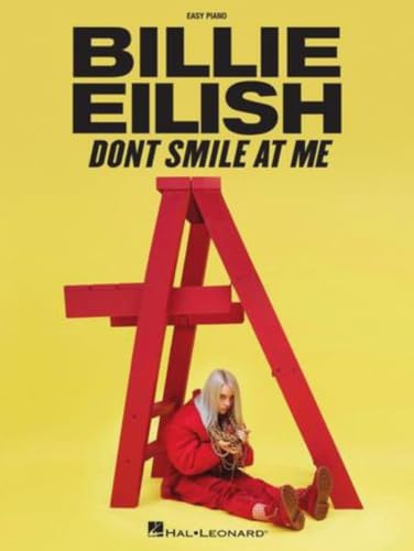 Billie Eilish – Don't Smile at Me | Easy Piano Songbook | Pop Sheet Music Book for Beginners and Teens | Includes Ocean Eyes Lovely Bellyache and More | Piano Vocal Arrangements (Easy Piano Folios)