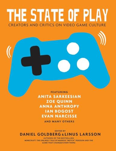 The State of Play : Sixteen Voices on Video Games