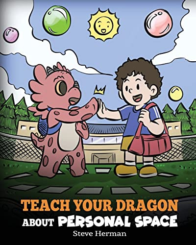 Teach Your Dragon About Personal Space: A Story About Personal Space and Boundaries: 61 (My Dragon Books)