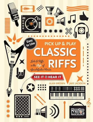 Classic Riffs: Licks & Riffs in the Style of Great Guitar Heroes (Pick Up & Play)