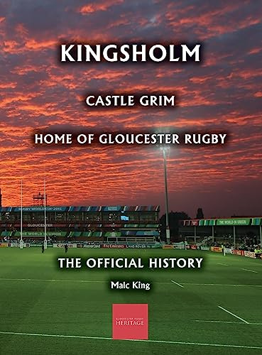 Kingsholm: Castle Grim, Home of Gloucester Rugby, The Official History