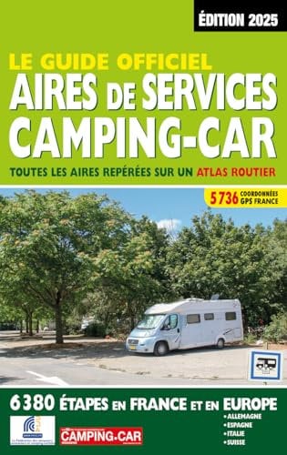 Guide officiel Aires de services camping-car 2025: Toutes les aires repérées sur un atlas routier